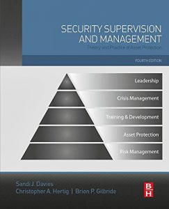 BOOK REVIEW - SECURITY SUPERVISION AND MANAGEMENT, 4TH EDITION     01 June 2016 by   Sandi J. Davies; Christopher A. Hertig, CPP; and Brion P. Gilbride, CPP; Reviewed by Steve Albrecht, CPP